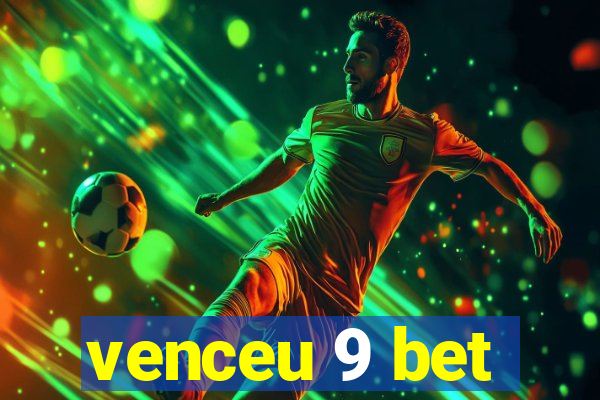 venceu 9 bet